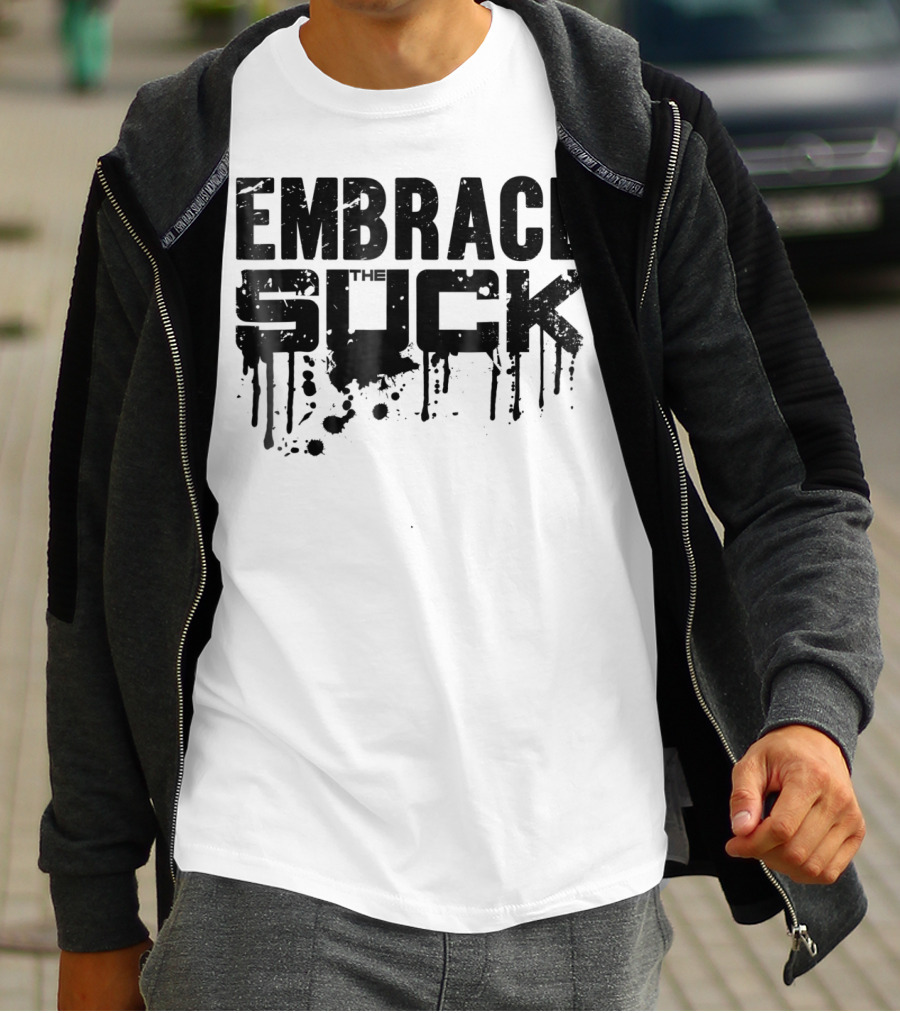 Embrace The Suck Grunge Typography Military T-Shirt