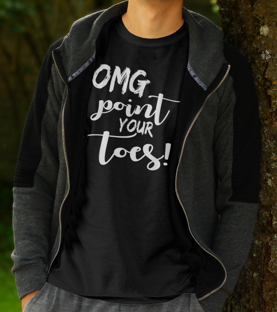 OMG Point Your Toes Dance Teachers Cute Dancing T-Shirt