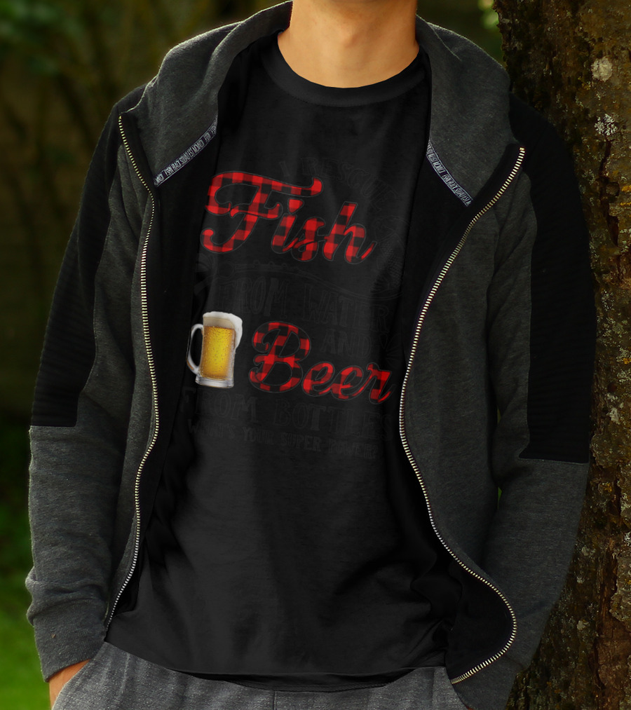 I Rescue Fish From Water And Beer From Bottles What's Your Super Power? T-Shirt