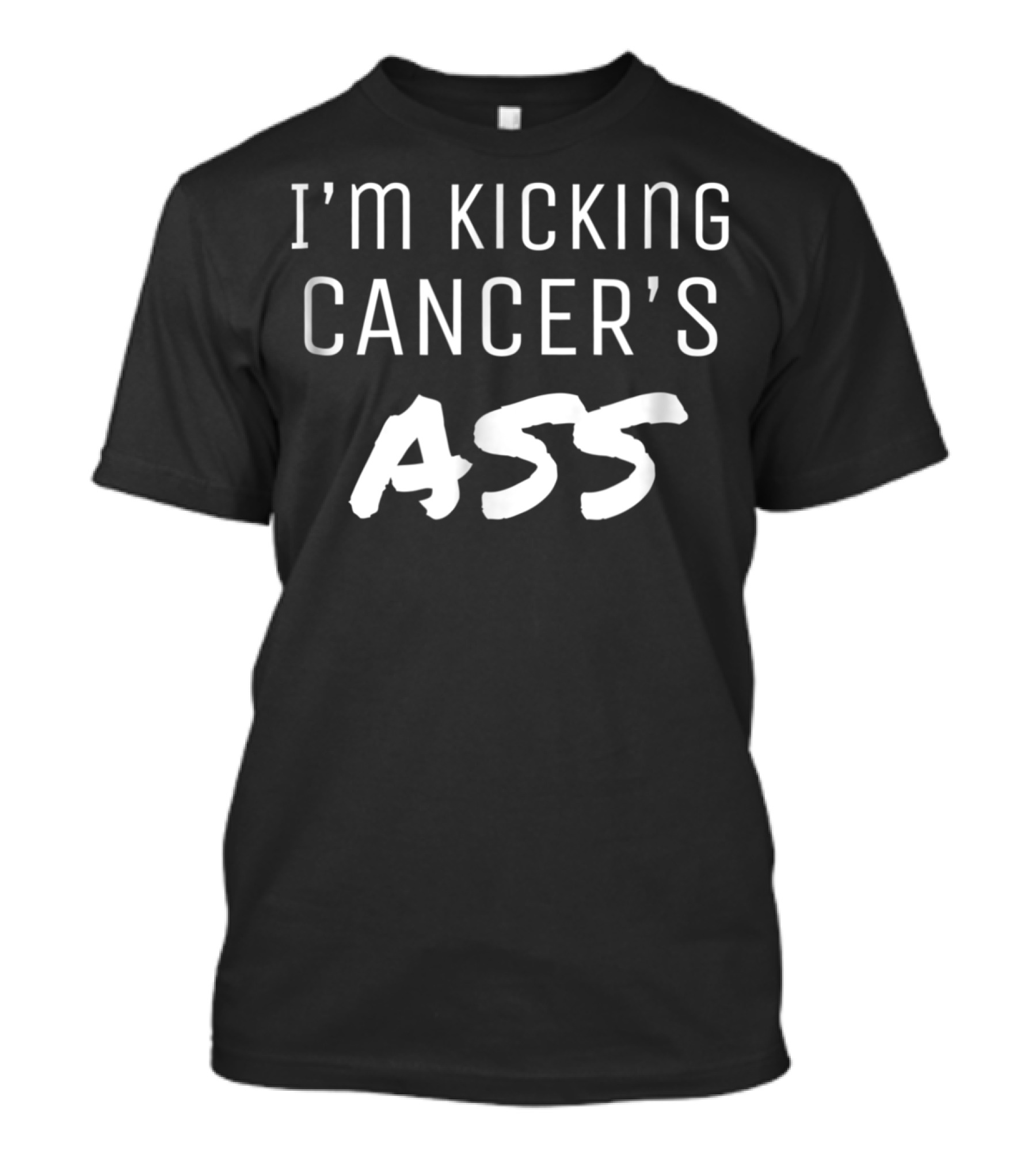 I'M KICKING CANCER'S ASS MOTIVATIONAL T-Shirt