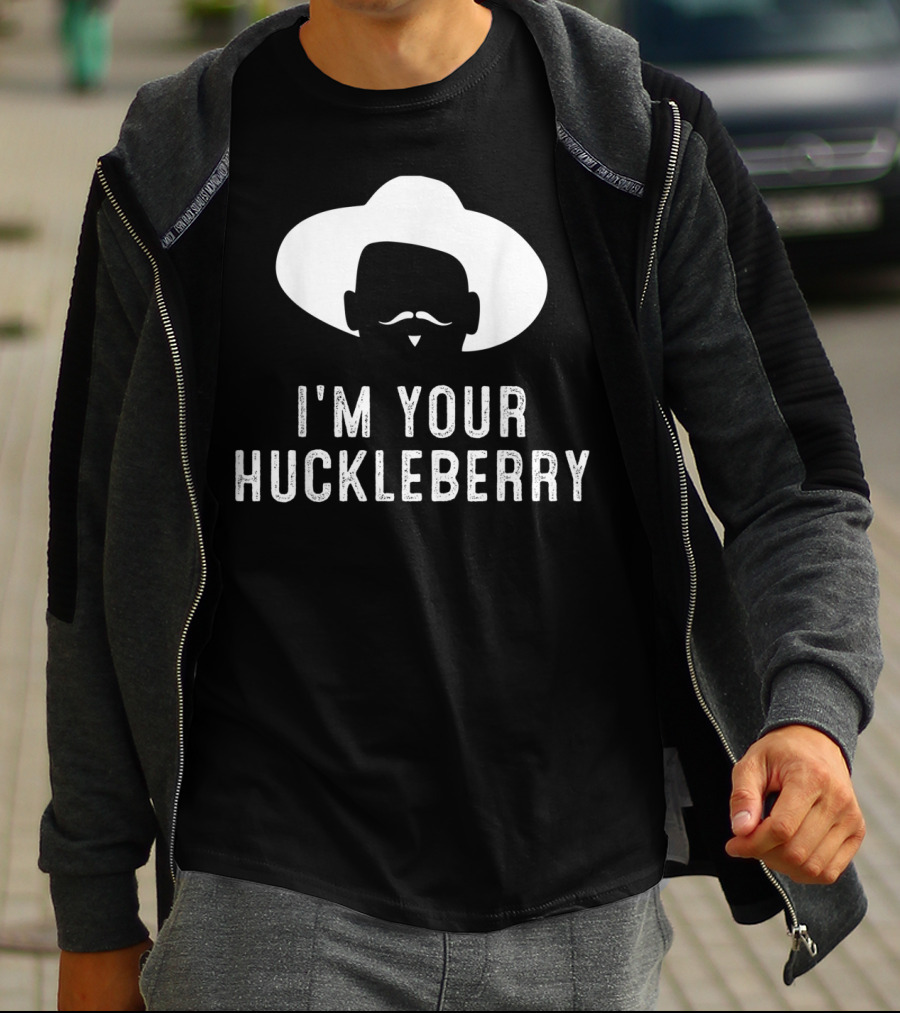 I'm Your Huckleberry Funny Sarcasm Mustache Cowboy Hat T-Shirt