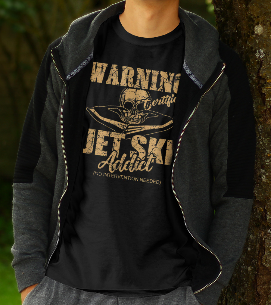Warning Certified Jet Ski Addict No Intervention Needed T-Shirt