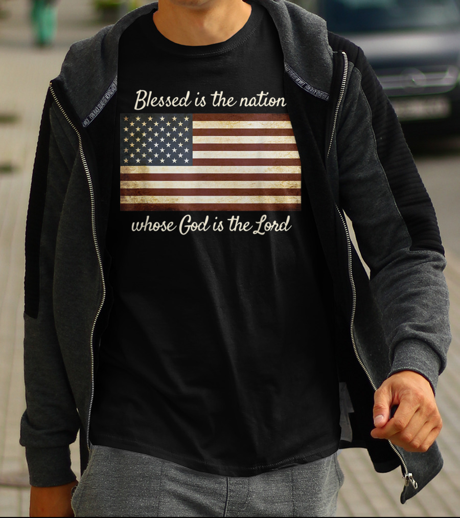Blessed Is The Nation Whose God Is The Lord American Flag Christian Patriotic T-Shirt