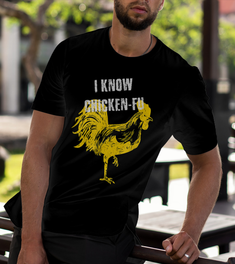 I Know Chicken-Fu Funny Chicken Kung Fu Chicken T-Shirt