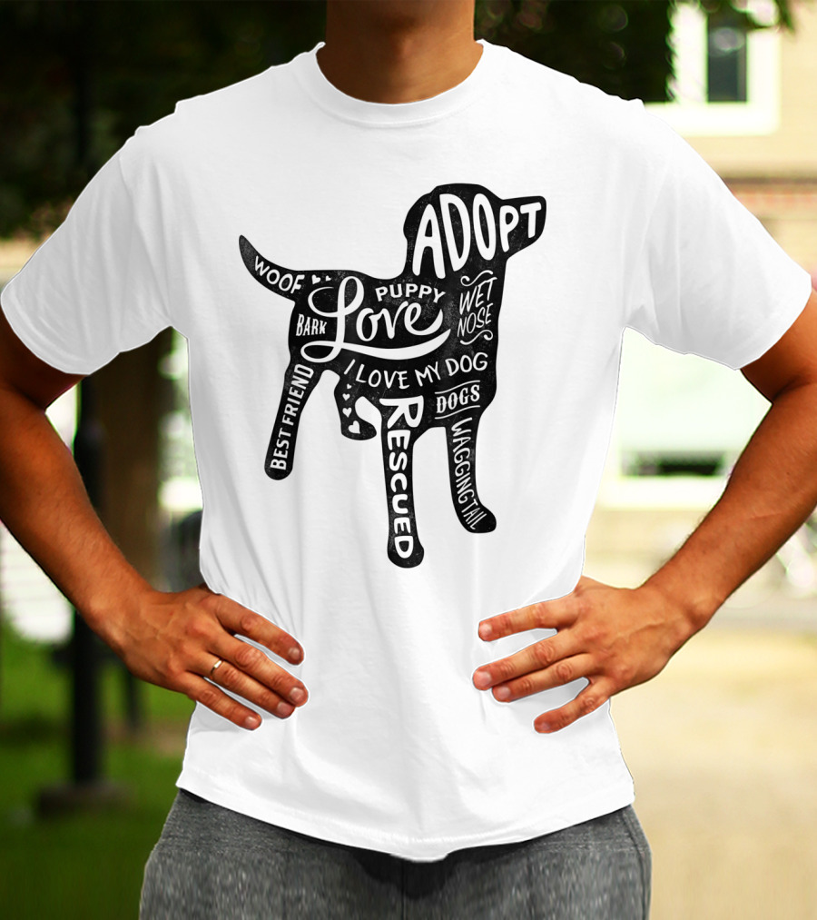Adopt Love Puppy Rescue I Love My Dog Bark Woof Best Friend Wet Nose Wagging Rescued T-Shirt