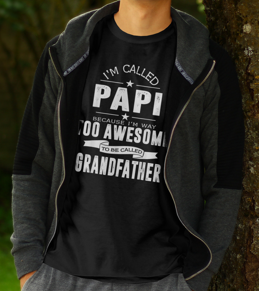 I'm Called Papi Because I'm Way Too Awesome To Be Called Grandfather T-Shirt