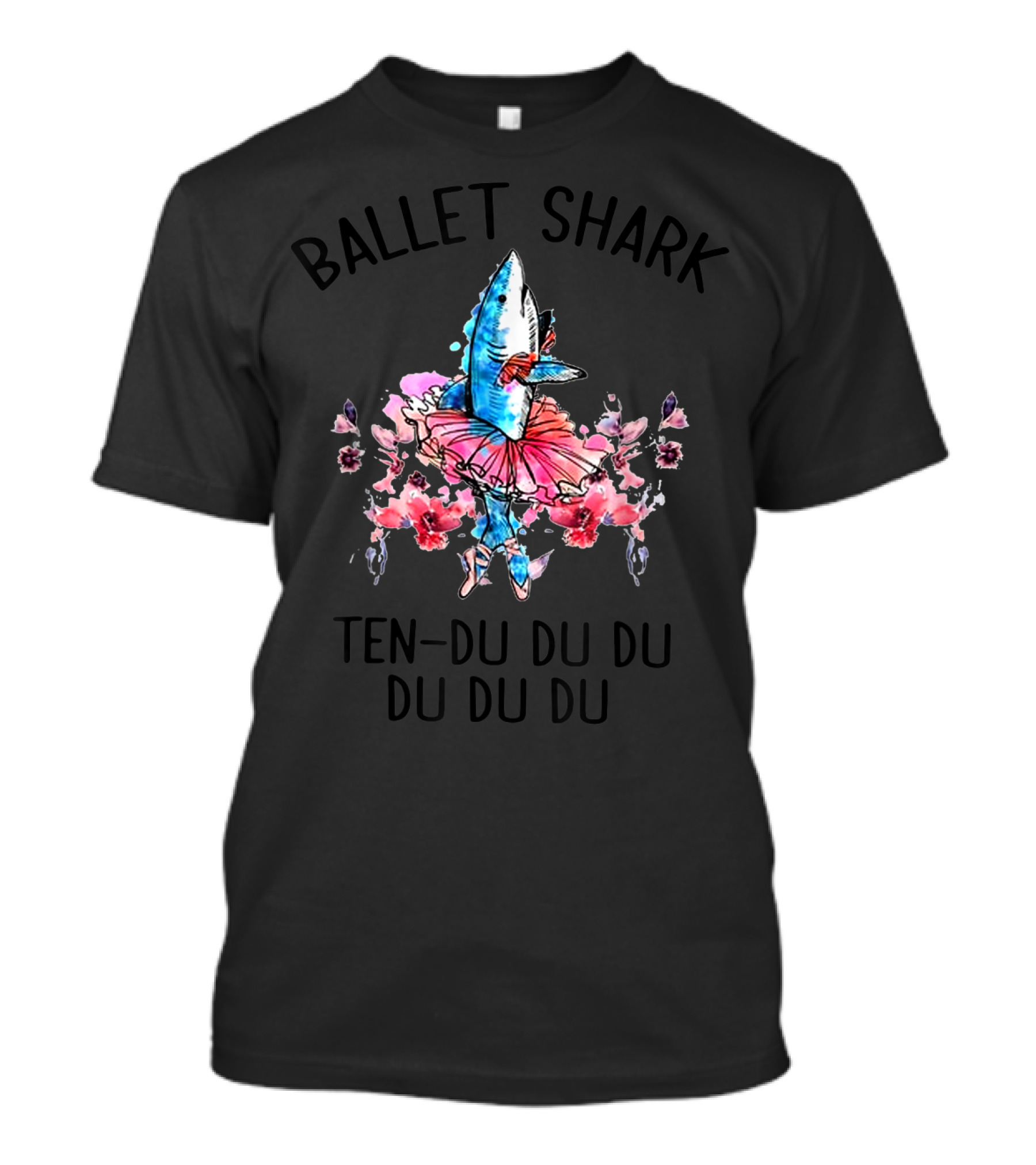 Ballet Shark Ten-Du Du Du Du Du Du T-Shirt