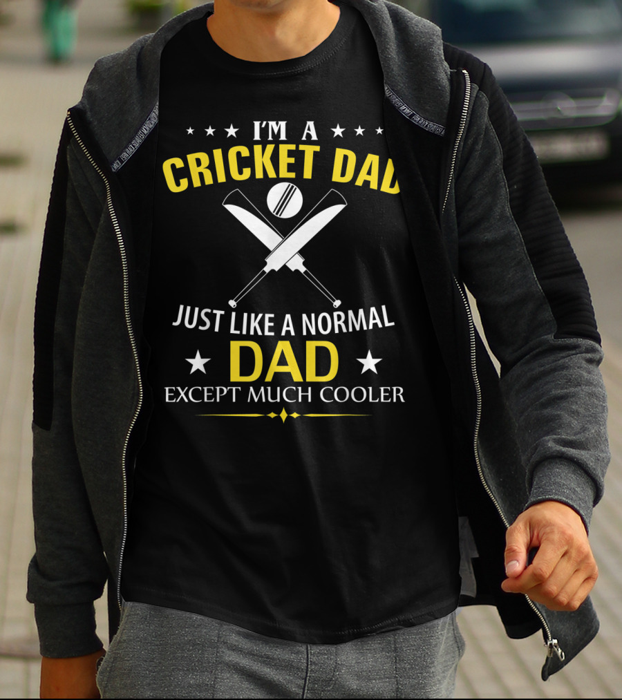 I'm A Cricket Dad Just Like A Normal Dad Except Much Cooler T-Shirt