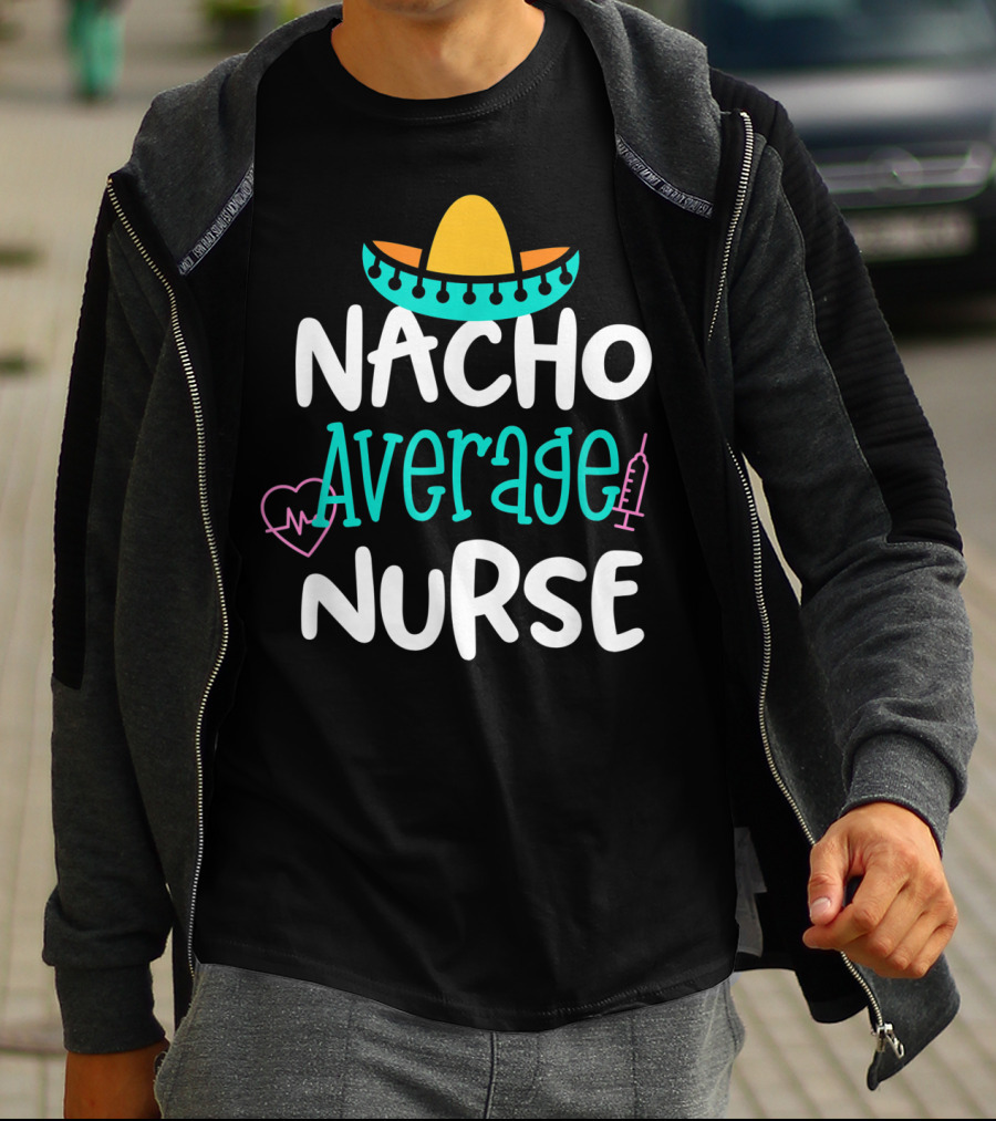 Nacho Average Nurse Funny Women's RN Sombrero Heart Syringe T-Shirt