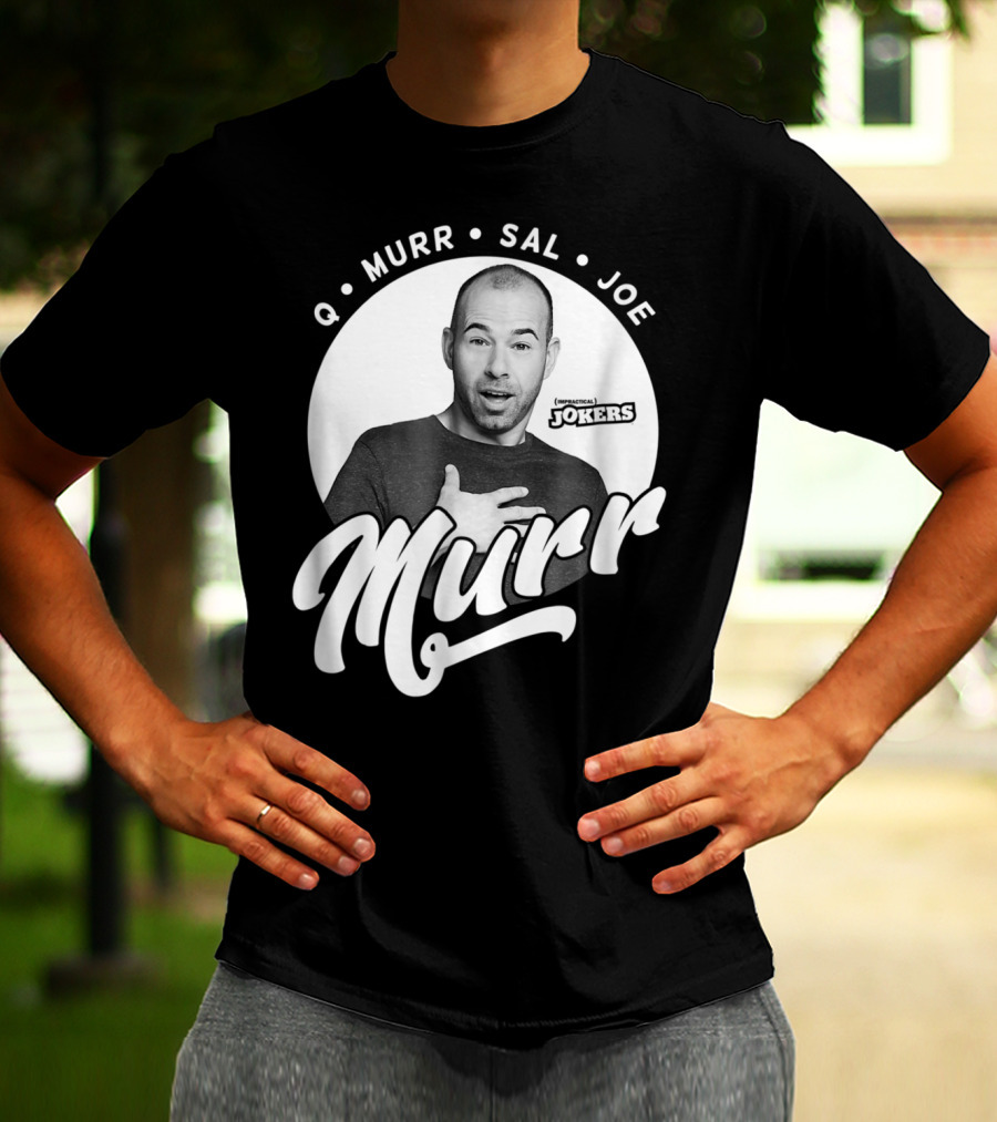 Q Murr Sal Joe Impractical Jokers Murr T-Shirt