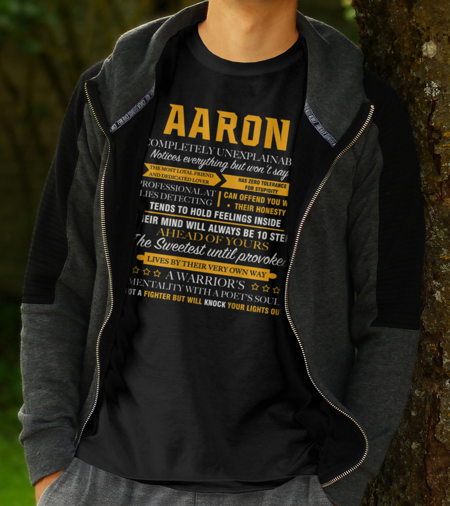 AARON Completely Unexplainable Notices Everything The Most Loyal Friend Has Zero Tolerance Professional Honesty Feelings Inside Steps Ahead Sweetest Warrior Poet Fighter T-Shirt