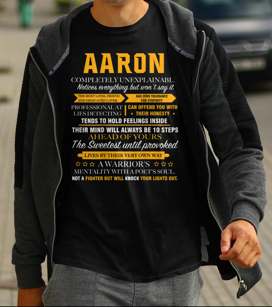 AARON Completely Unexplainable Notices Everything The Most Loyal Friend Has Zero Tolerance Professional Honesty Feelings Inside Steps Ahead Sweetest Warrior Poet Fighter T-Shirt