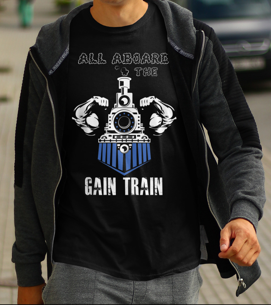 All Aboard The Gain Train Muscular Locomotive T-Shirt