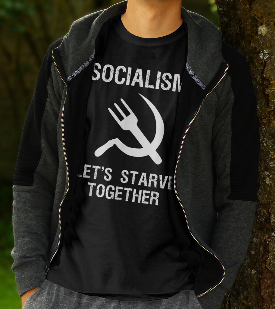 Socialism Let's Starve Together Anti Hammer Sickle Fork T-Shirt