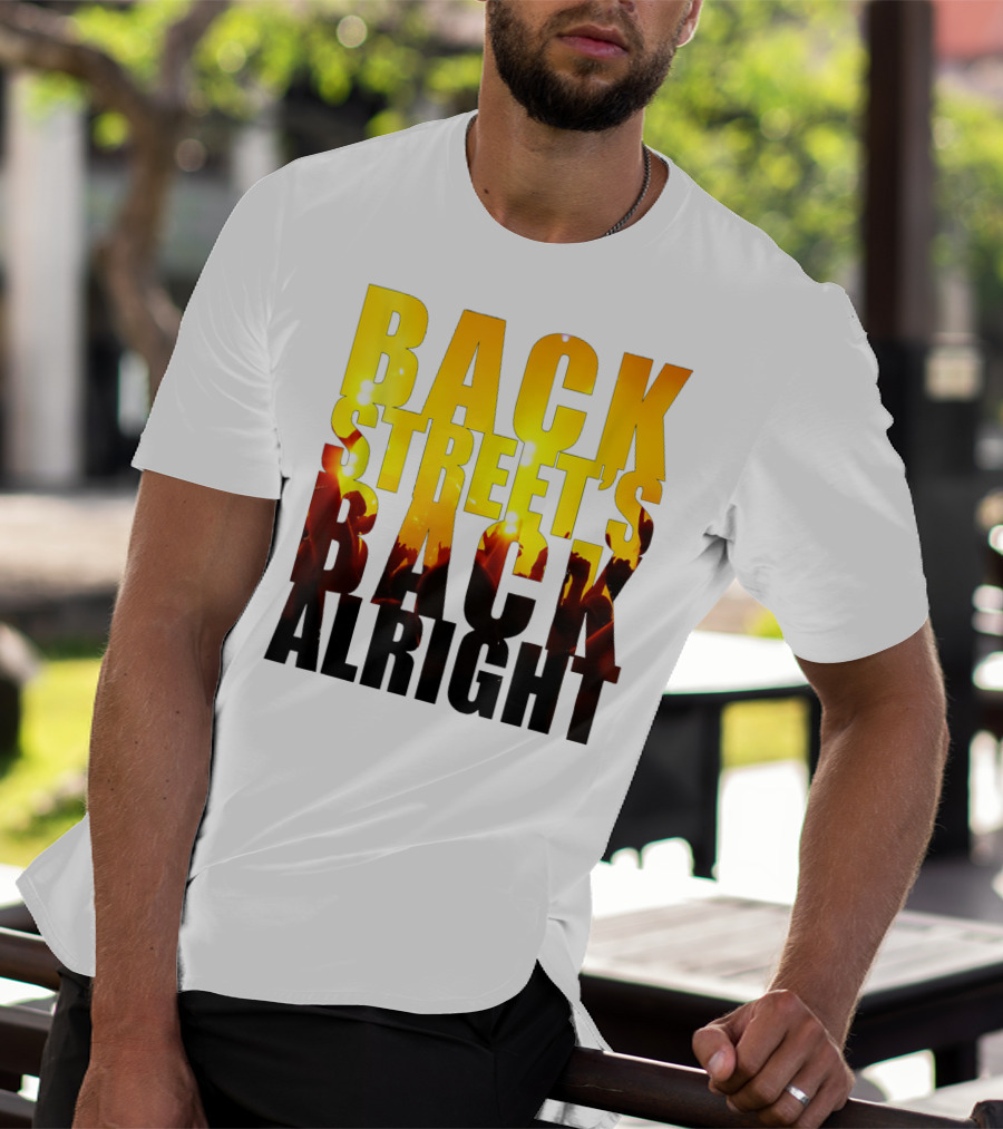 BACK STREET'S BACK ALRIGHT T-Shirt