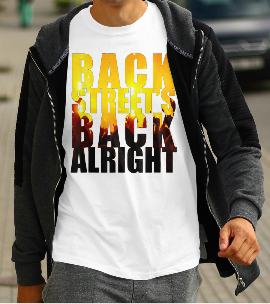 BACK STREET'S BACK ALRIGHT T-Shirt