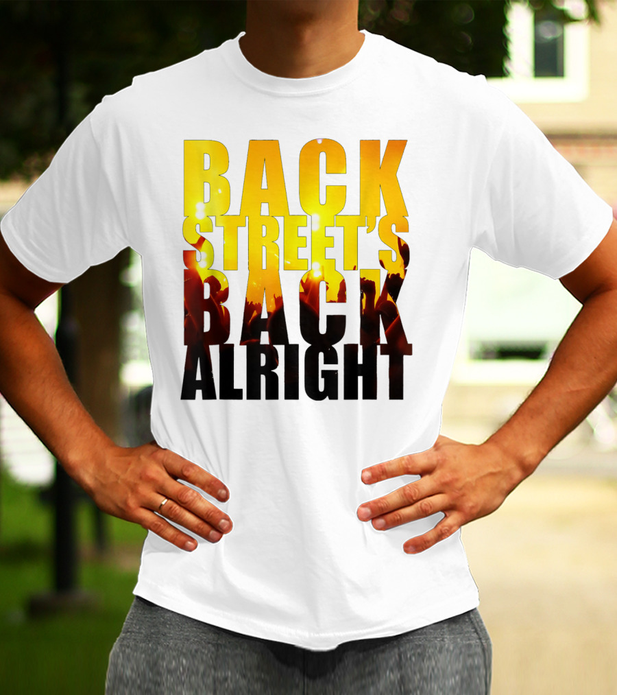 BACK STREET'S BACK ALRIGHT T-Shirt