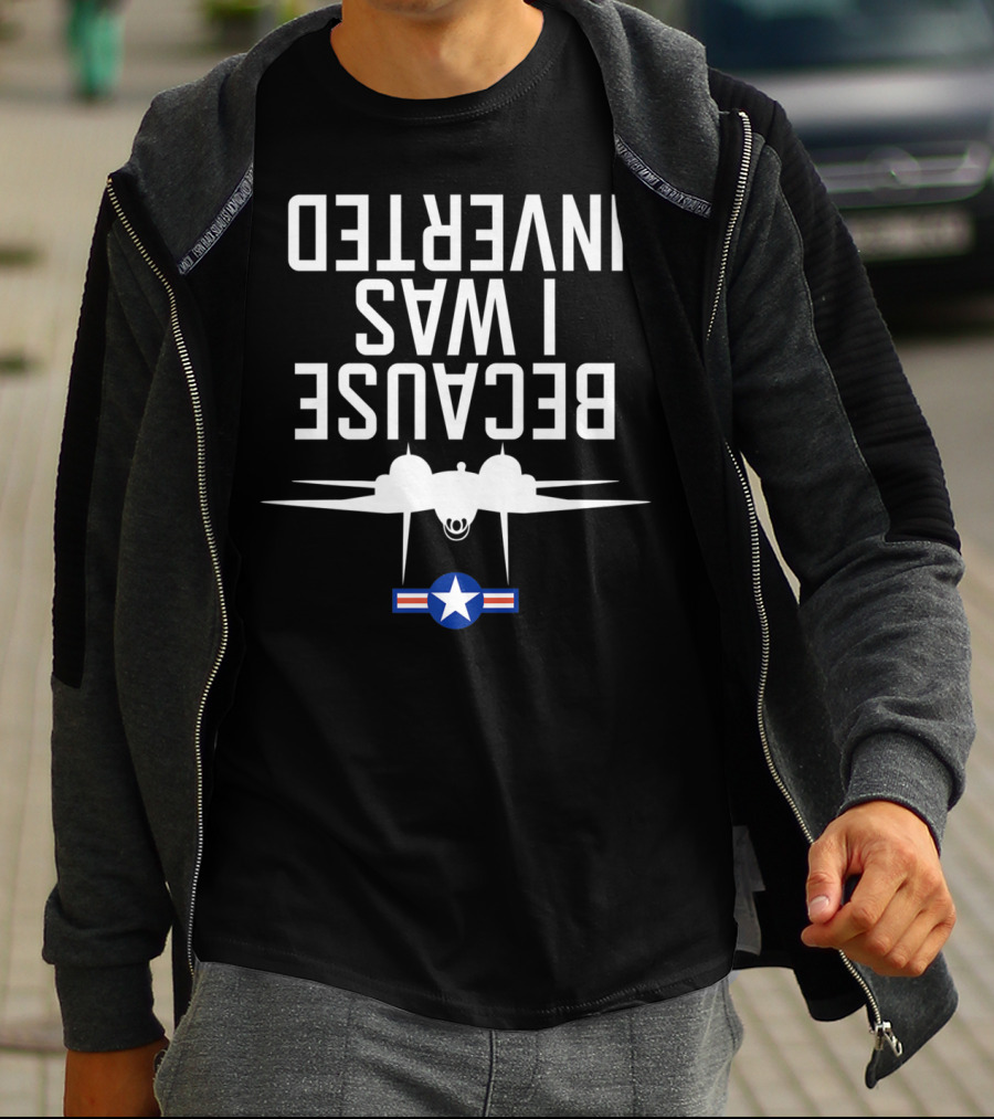 Because I Was Inverted Navy 14 Tomcat Fighter Jet T-Shirt