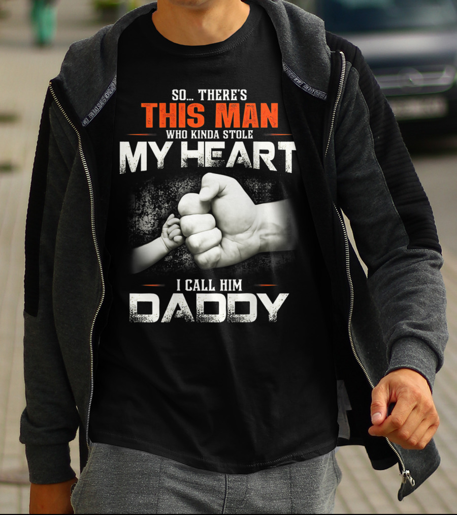 This Man Who Kinda Stole My Heart I Call Him Daddy T-Shirt