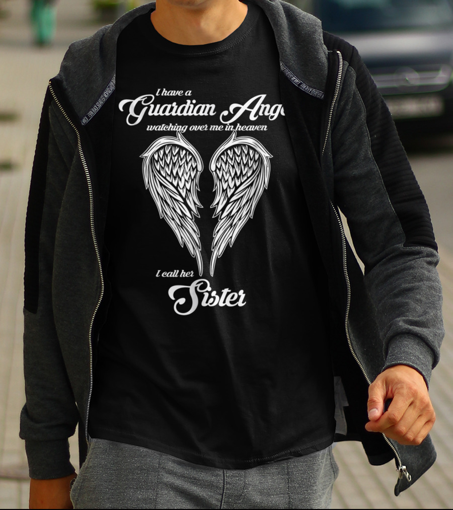 I Have A Guardian Angel Watching Over Me In Heaven I Call Her Sister T-Shirt