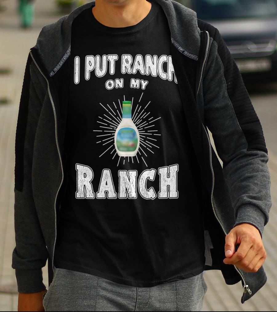 I Put Ranch On My Ranch Funny Ranch Dressing Bottle Centered Text Burst T-Shirt