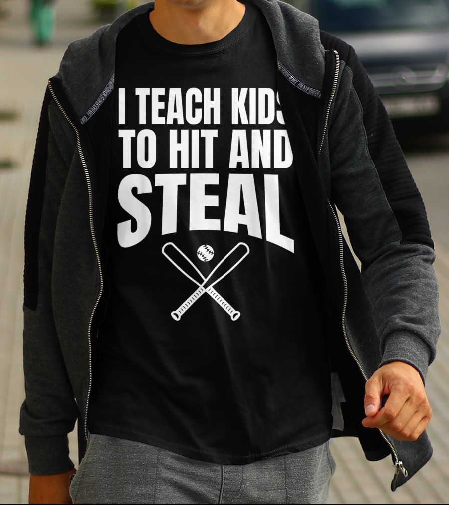 I Teach Kids To Hit And Steal Baseball Coach Bats And Ball T-Shirt