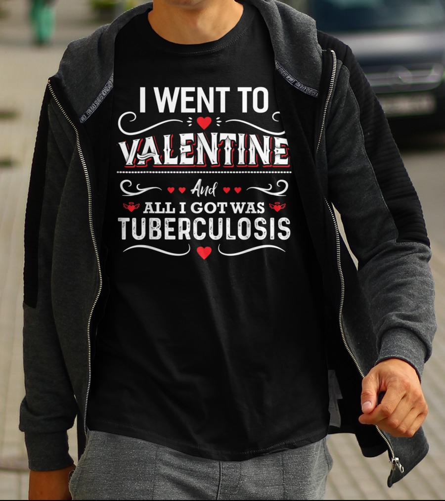 I Went To Valentine And All I Got Was Tuberculosis Hearts And Scrolls T-Shirt