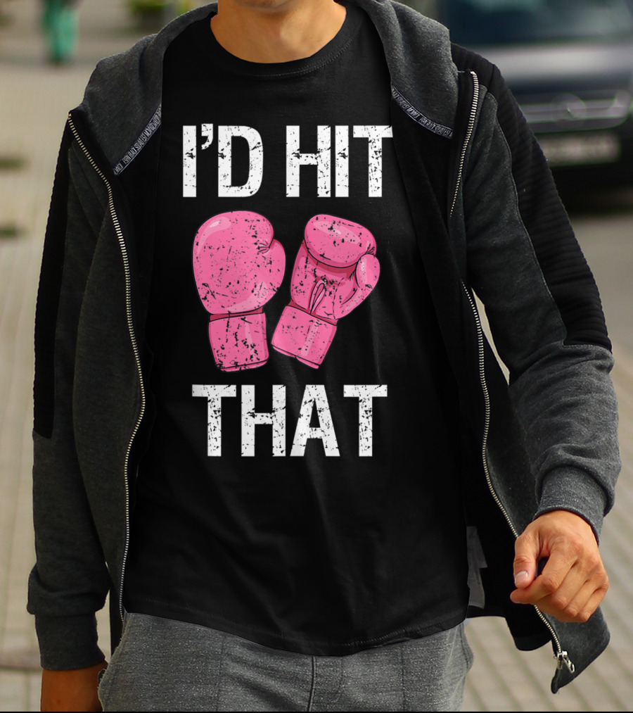 I'D Hit That Funny Kickboxing Boxing Women's Class Pink Gloves T-Shirt