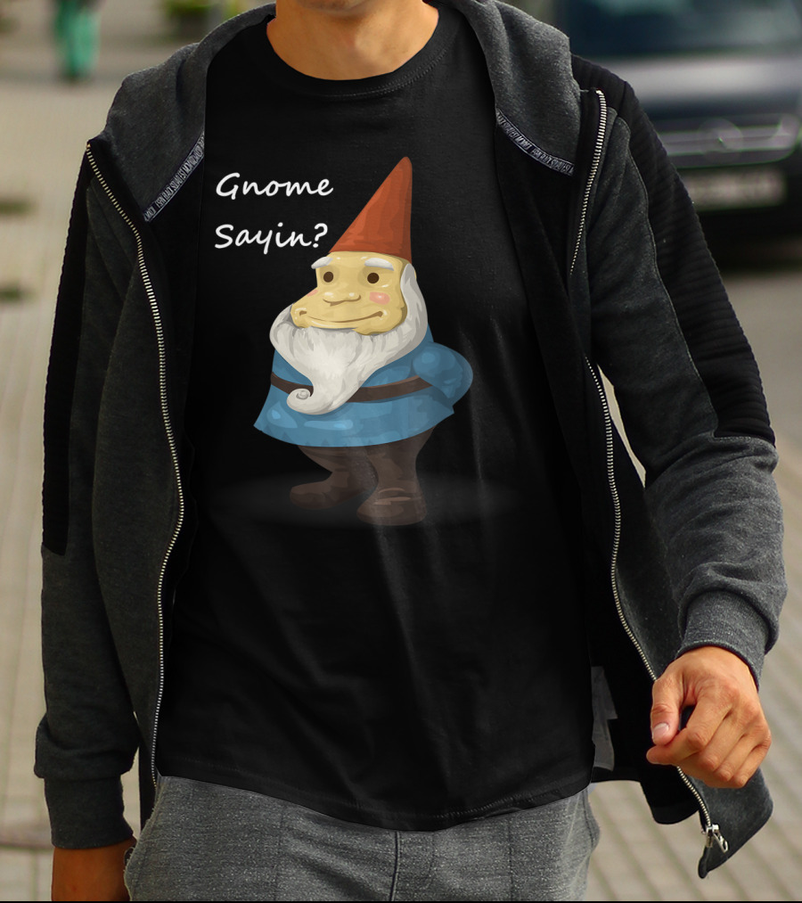 Gnome Sayin Funny Garden Gnome With Red Hat And Blue T-Shirt