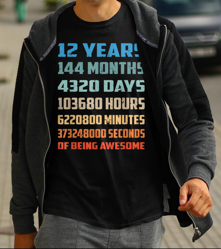 12 Years 144 Months 4320 Days 103680 Hours 6220800 Minutes 373248000 Seconds Of Being Awesome T-Shirt