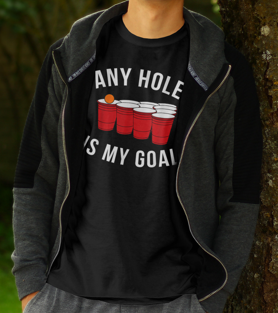 Any Hole Is My Goal Beer Pong Red Cup Party College Student T-Shirt