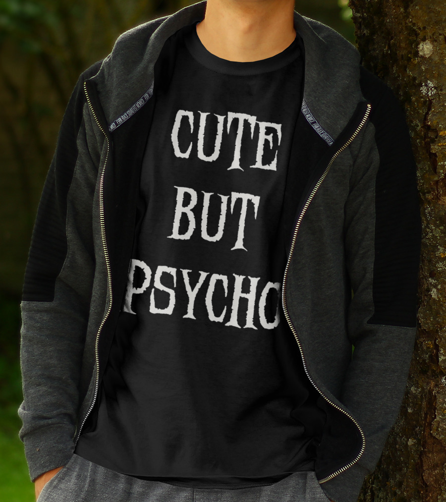 Funny Cute But Psycho Sarcastic Humor T-Shirt