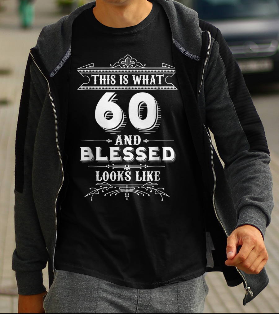 This Is What 60 And Blessed Looks Like T-Shirt