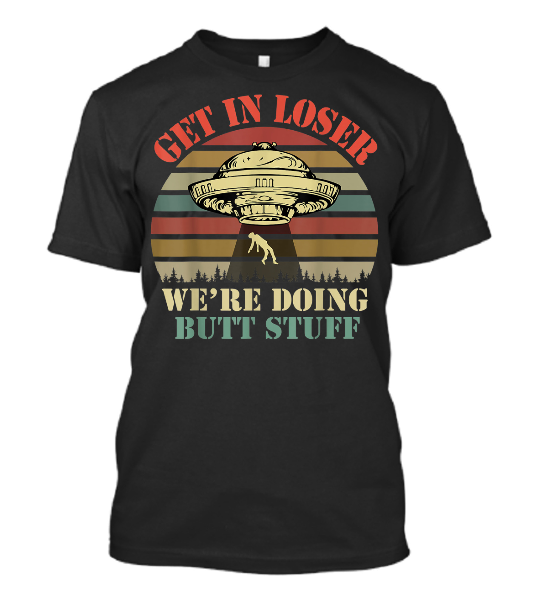 GET IN LOSER UFO WE'RE DOING BUTT STUFF VINTAGE STRIPES T-Shirt