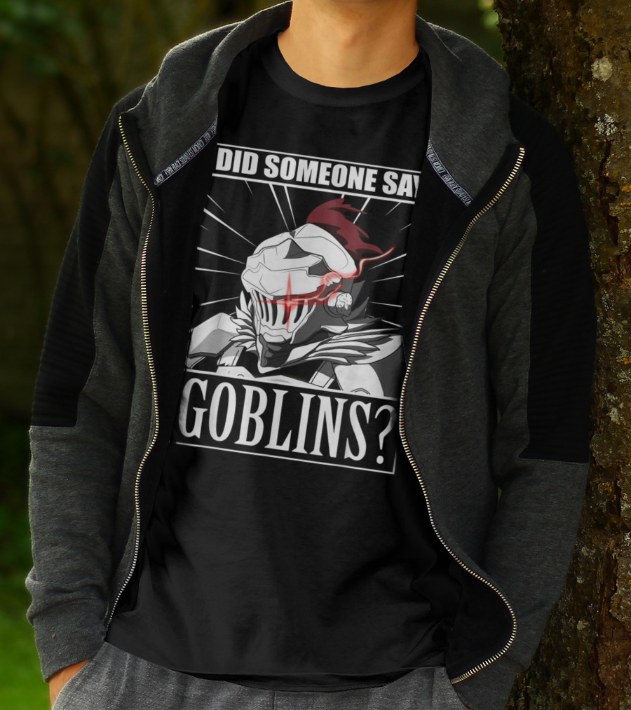 Did Someone Say Goblins Anime Goblin Slayer T-Shirt