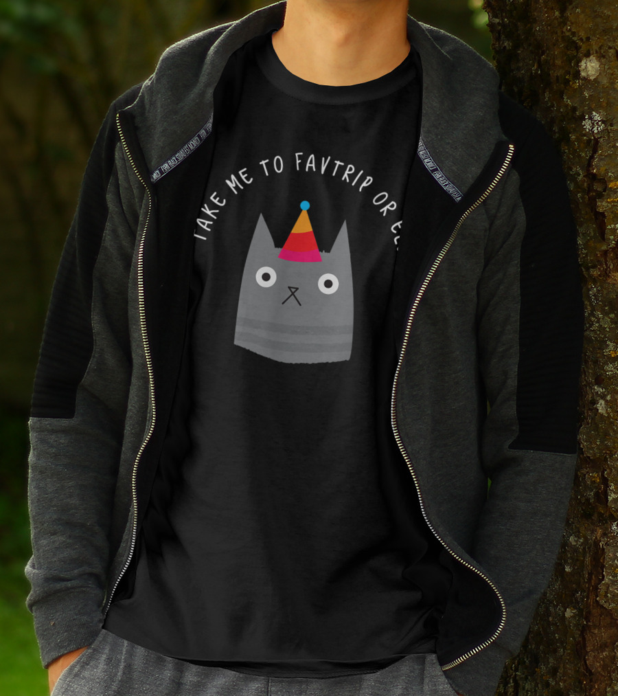 TAKE ME TO FAVTRIP OR ELSE CAT WITH PARTY HAT T-Shirt