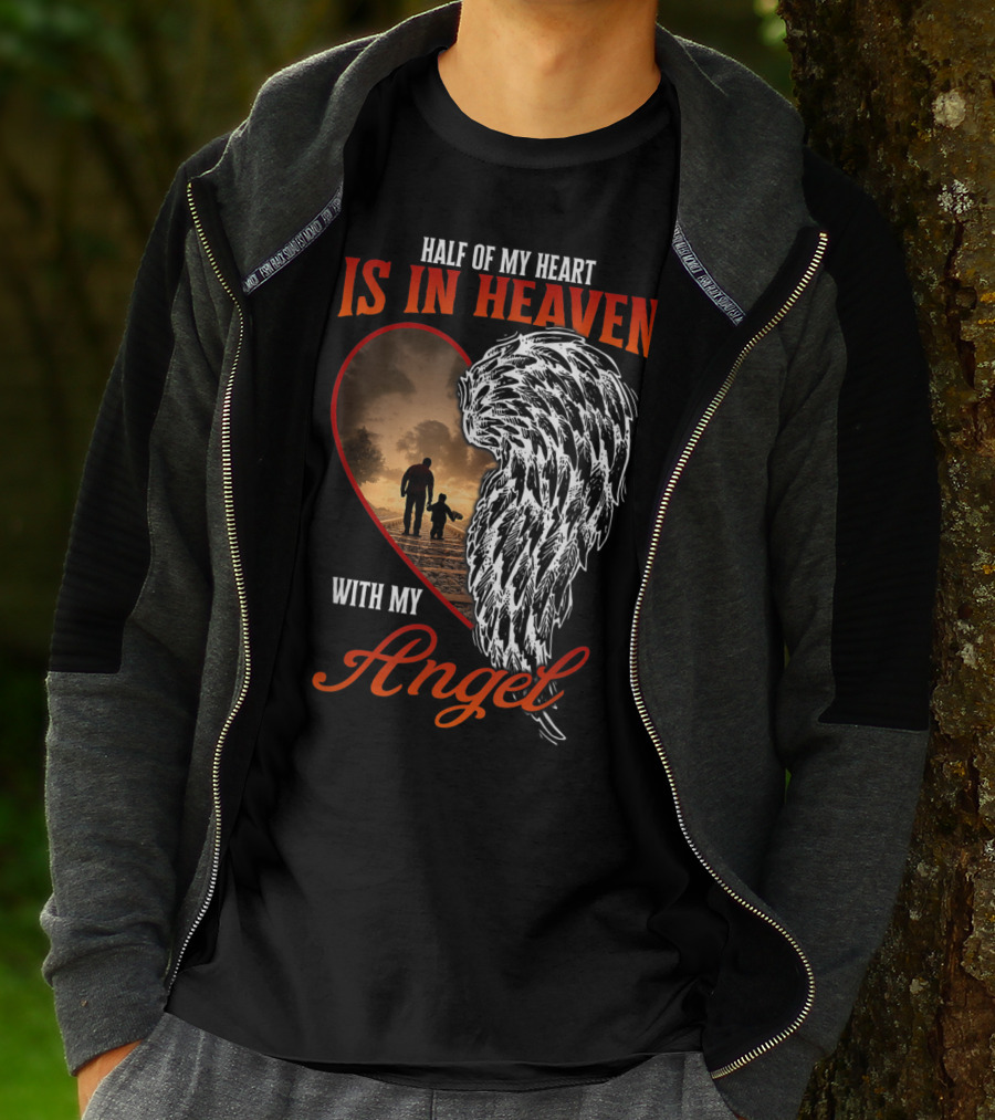 Half Of My Heart Is In Heaven With My Angel Missing Dad Son Daughter Memorial T-Shirt