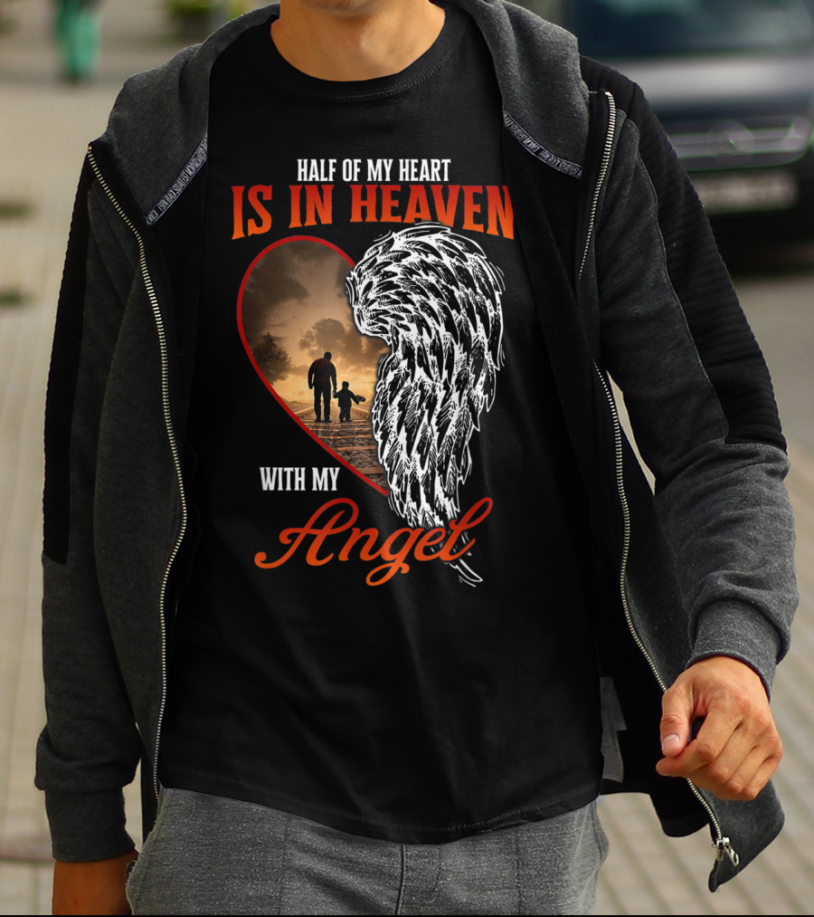 Half Of My Heart Is In Heaven With My Angel Missing Dad Son Daughter Memorial T-Shirt