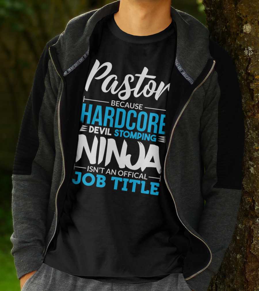 Pastor Because Hardcore Devil Stomping Ninja Isn't An Official Job Title T-Shirt