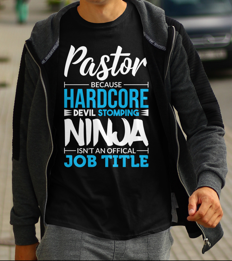 Pastor Because Hardcore Devil Stomping Ninja Isn't An Official Job Title T-Shirt