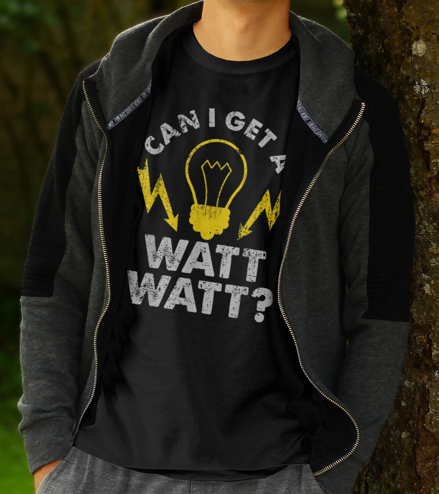 Can I Get A Watt Watt Funny Electrician Light Bulb And Lightning Bolts T-Shirt