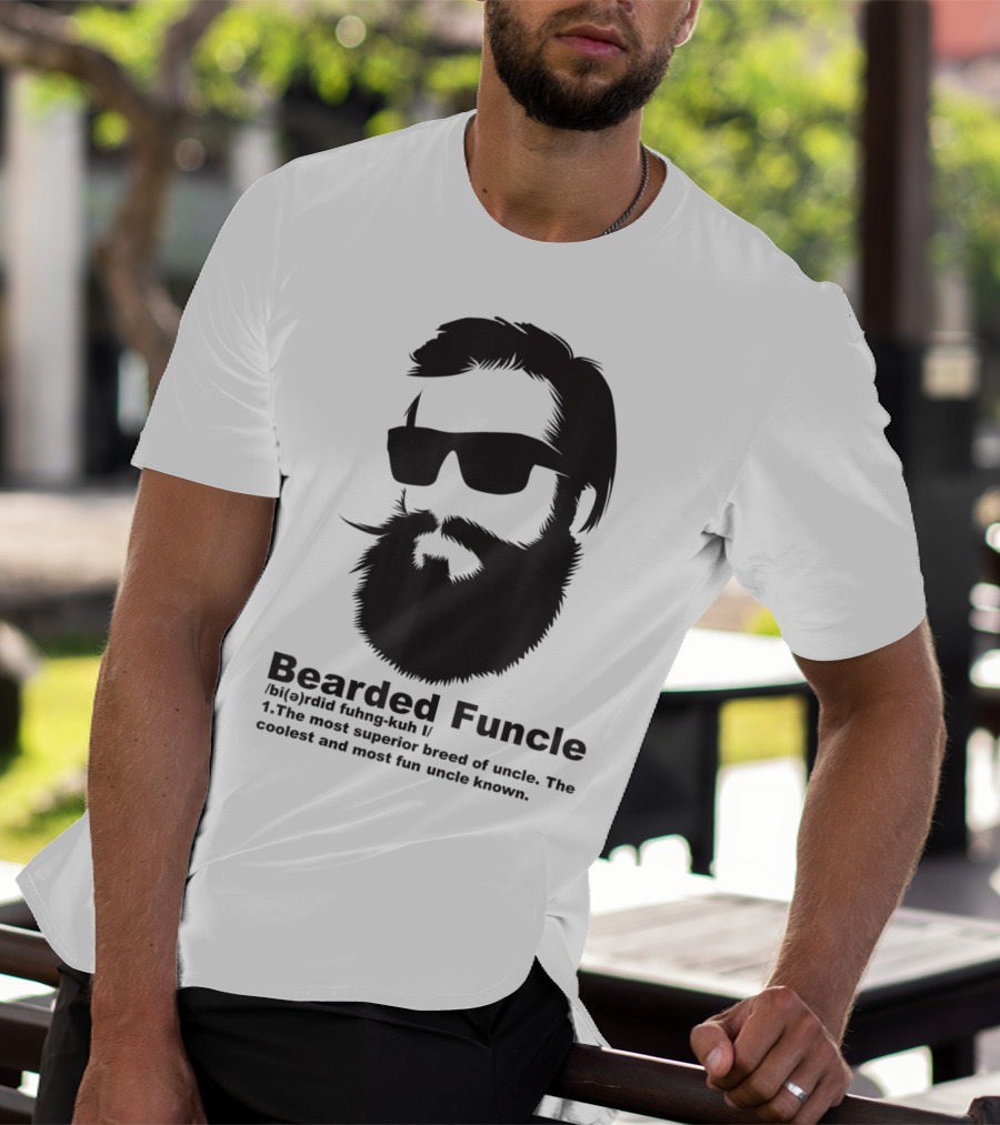 Bearded Funcle My Fun Uncle Most Superior Uncle Coolest Fun Uncle T-Shirt