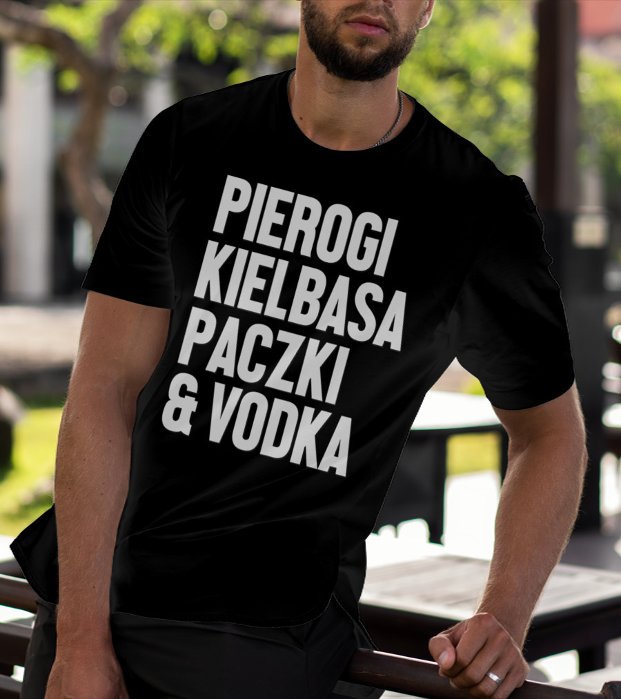 Pierogi Kielbasa Paczki Vodka Dyngus Day Polish Poland T-Shirt