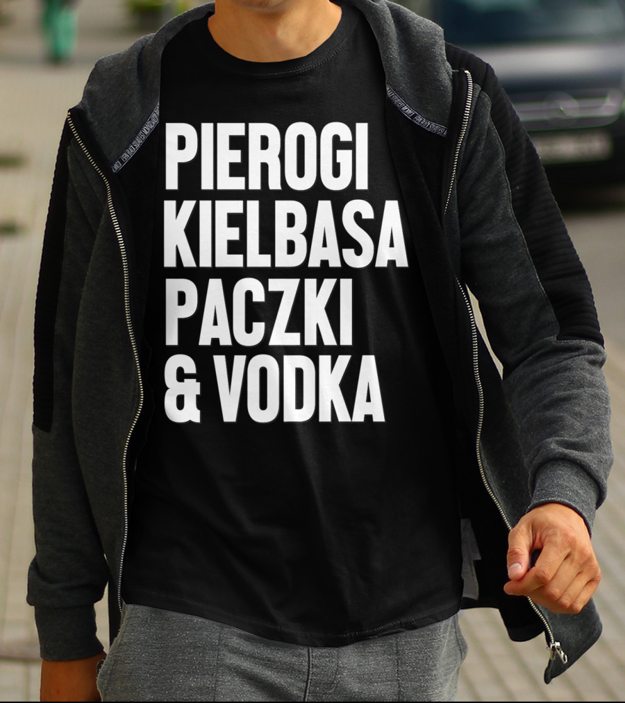 Pierogi Kielbasa Paczki Vodka Dyngus Day Polish Poland T-Shirt