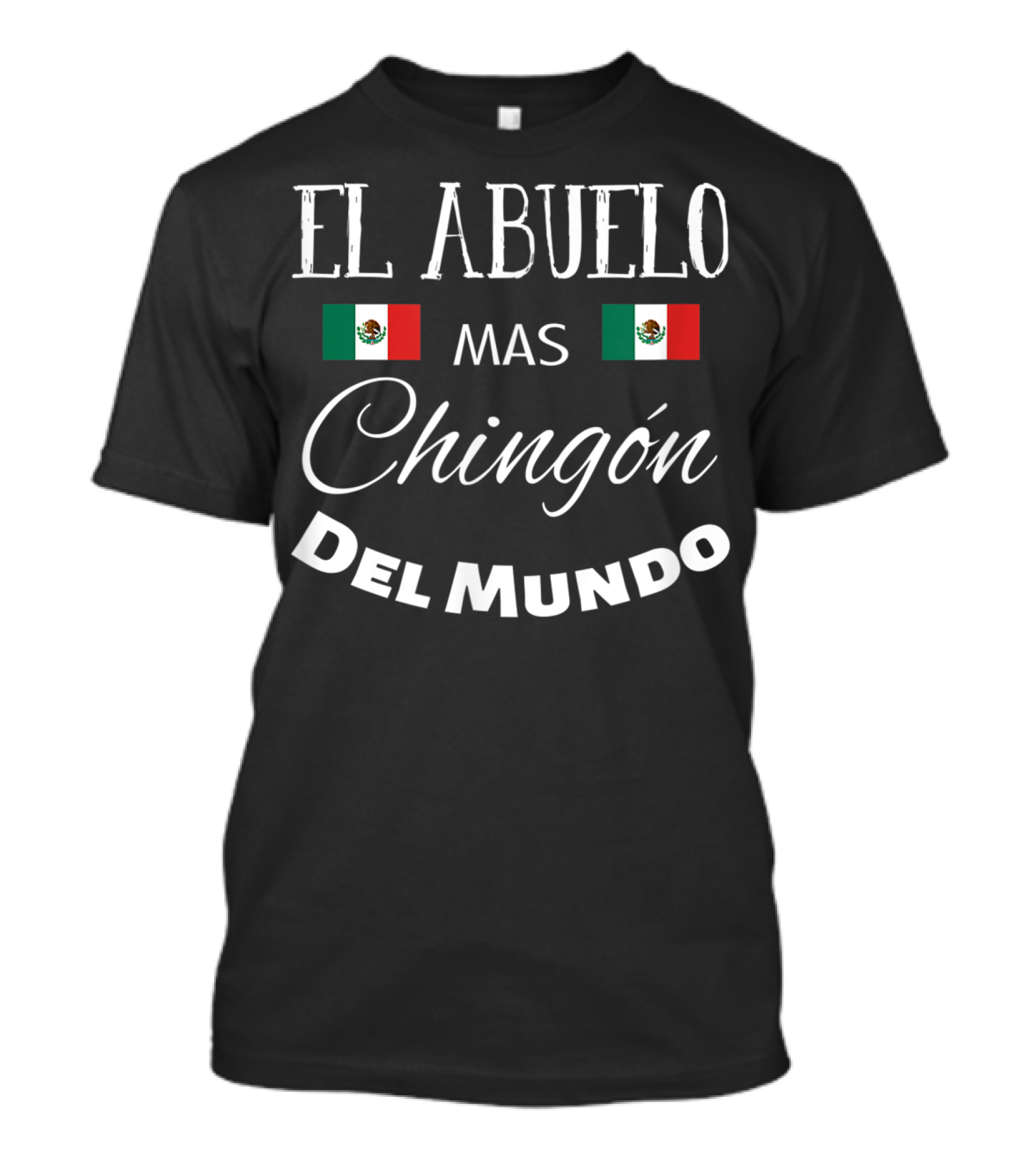El Abuelo Mas Chingon Del Mundo Mexican Flag T-Shirt