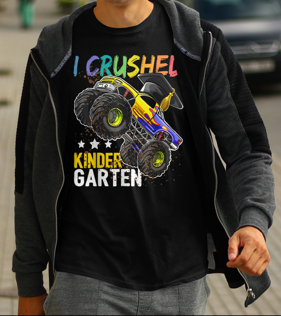 I Crushed Kindergarten Graduation With Monster Truck And Cap T-Shirt