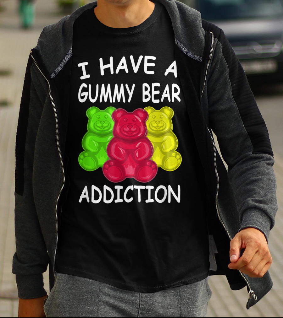 I Have A Gummy Bear Addiction Funny Candy Lover Text With Colorful Bears T-Shirt