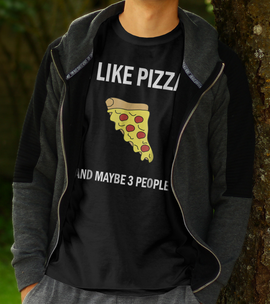 I Like Pizza Slice And Maybe 3 People Pizza Lovers T-Shirt