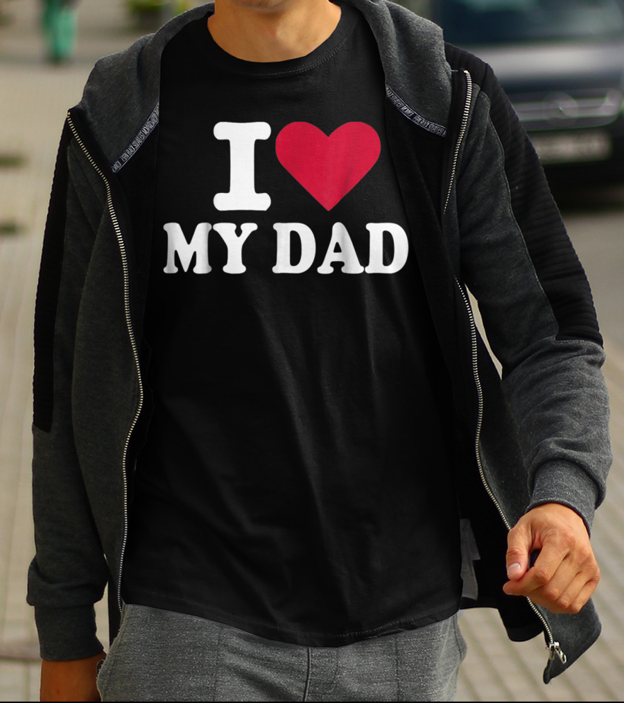 I Love Heart My Dad T-Shirt