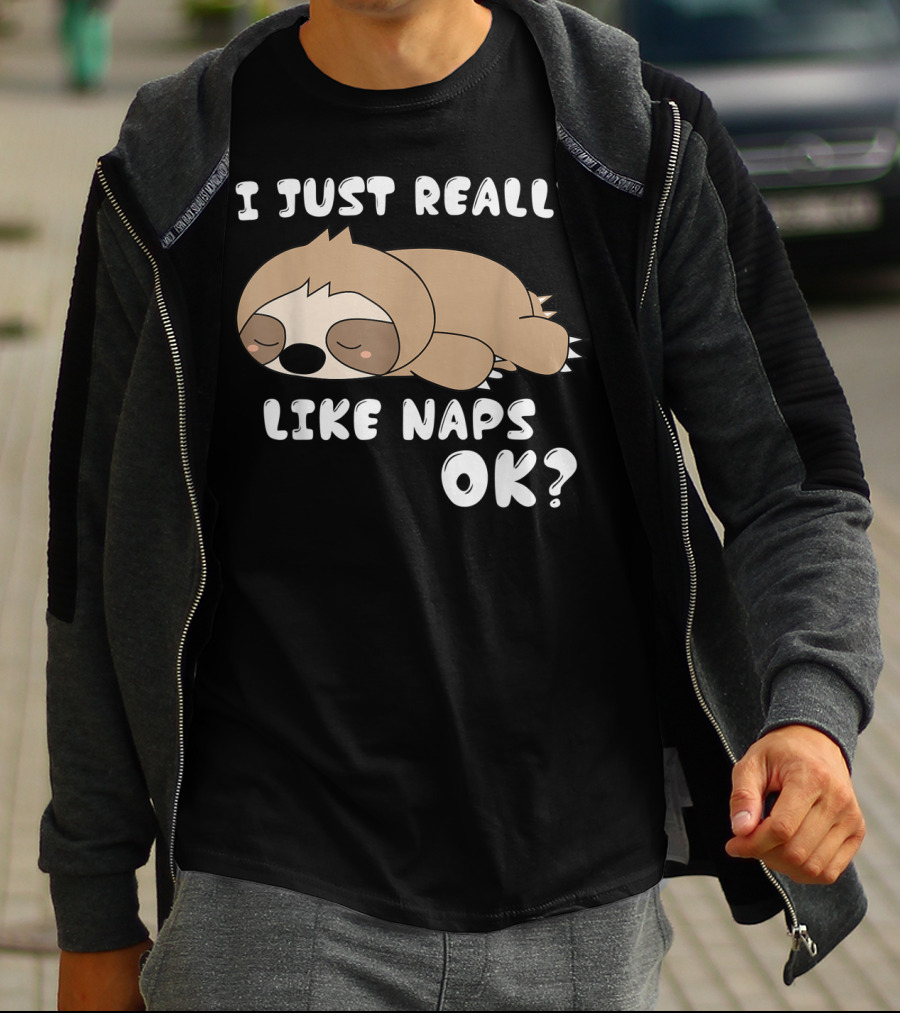 I Just Really Like Naps OK Funny Napping Sloth T-Shirt